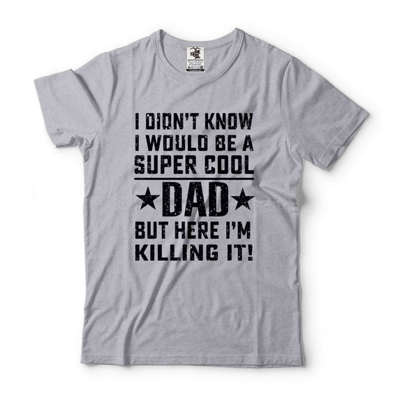 Mens Dad T-shirt Funny Dad Shirt I Didn't Know I Would Be A Super Cool Dad Shirt Father's Day Tee (Large Grey)