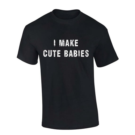 Mens Dad Tshirt Funny I Make Cute Babies Short Sleeve T-shirt Graphic Tee-Black-6xl