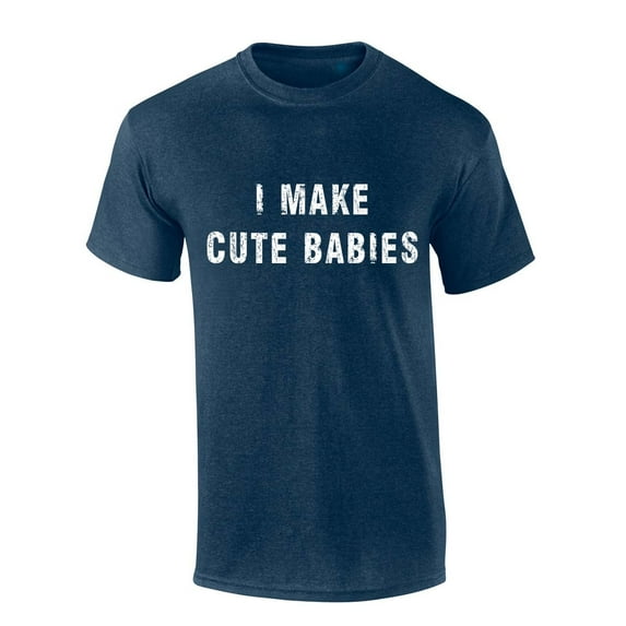 Mens Dad Tshirt Funny I Make Cute Babies Short Sleeve T-shirt Graphic Tee-Heather Navy-5xl