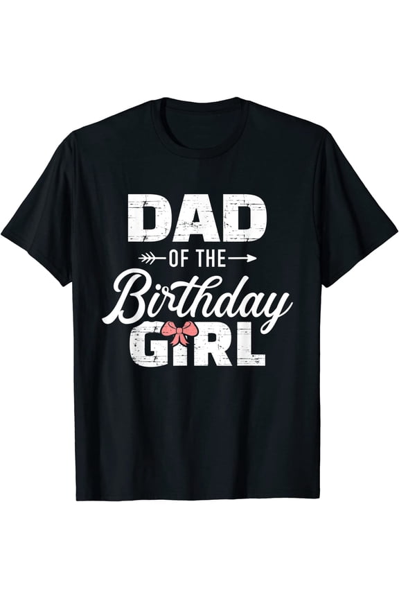 Mens Dad of The Birthday Daughter Girl Matching Family T-Shirt