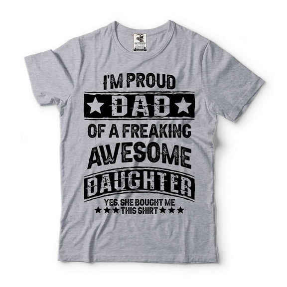 Mens Dad shirt Proud Dad Of A Freaking Awesome Daughter Shirt Father's Day Shirt Dad Daughter Shirt (3X-Large Grey)