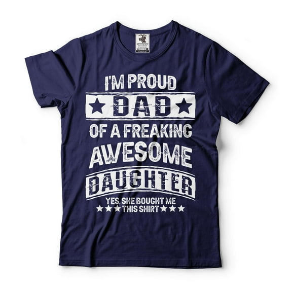 Mens Dad shirt Proud Dad Of A Freaking Awesome Daughter Shirt Father's Day Shirt Dad Daughter Shirt (Large Navy Blue)