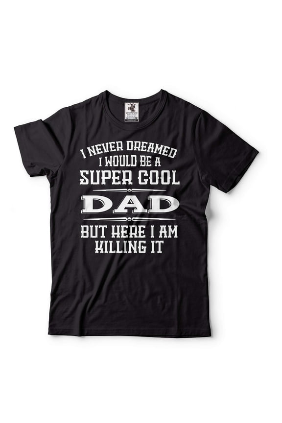 Mens Dad shirt Super Cool Dad Shirt Dad Killing It Tee Father's Day Dad Shirt Fathers Day Gift (Small Black)