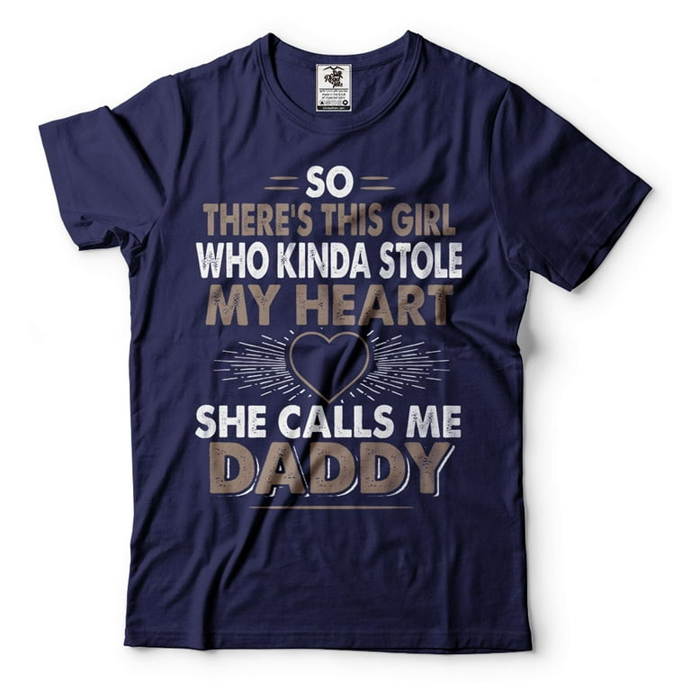 Daughter Who Kinda Stole My Heart She Calls Me Daddy Shirts Daughter Who Kinda Stole My Heart She Calls Me Daddy Shirts