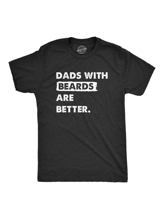 Mens Dads With Beards Are Better T Shirt Funny Fathers Day Gift Bearded Dad Tee for Guys Graphic Tees