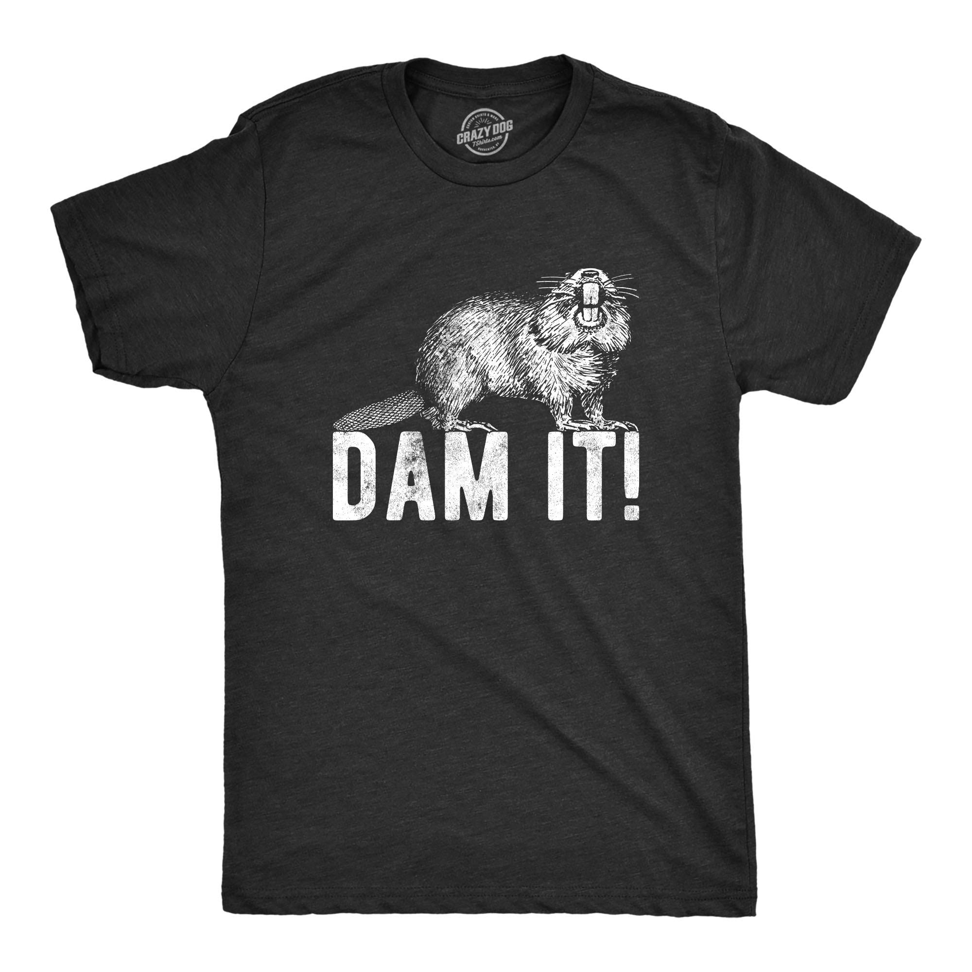 Mens Dam It T Shirt Funny Beaver Dam Tee Sexist Joke Top for Guys