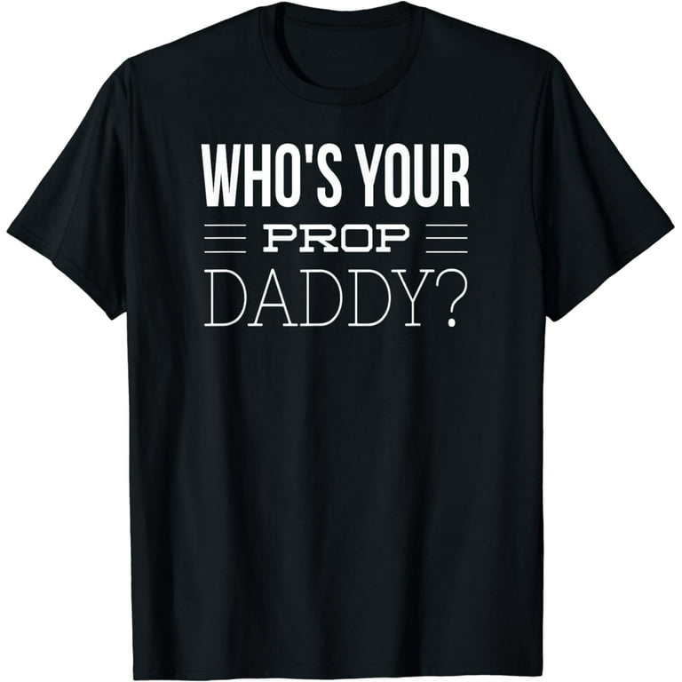 Mens Dance Mom Dance Dad Prop Daddy Tee-Shirt Mens Dance Mom Dance Dad Prop Daddy Tee-Shirt
