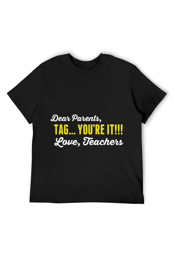 Mens Dear Parents Tag You're It Love Teachers T Shirt Gift Black