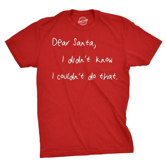 Mens Dear Santa I Didn't Know I Couldn't Do That Funny Christmas T Shirt Graphic Tees