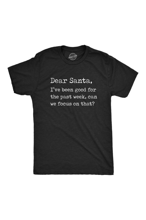 Mens Dear Santa I've Been Good for The Past Week T Shirt Funny Christmas Party Tee Graphic Tees