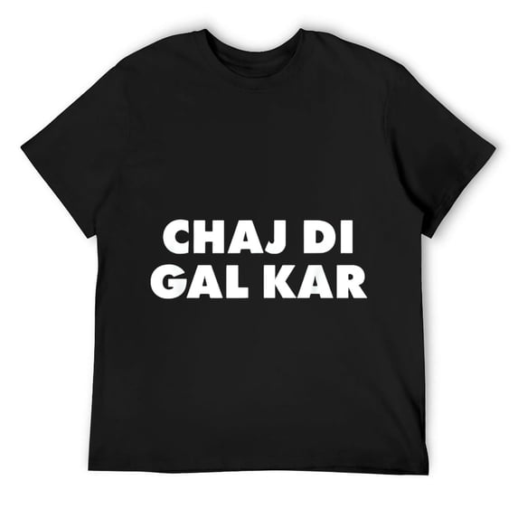 Mens Desi Punjabi Funny Chaj Di Gal Sikh Quote Gift T shirt Black 4X-Large