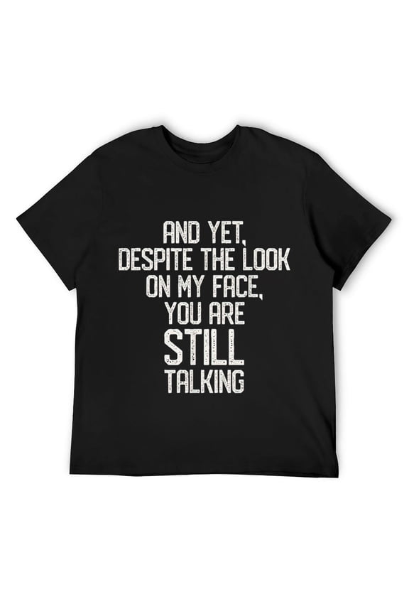 Mens Despite The Look On My Face You Are Still Talking, Funny T-Shirt Black