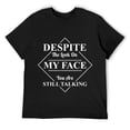 thumbnail image 1 of Mens 'Despite The Look On My Face You Are Still Talking' T-Shirt Black, 1 of 5