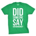 thumbnail image 1 of Mens Did Someone Say Shenanigans Funny Saint St Patricks Day Shamrock T Shirt Graphic Tees, 1 of 7