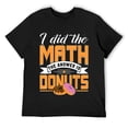 thumbnail image 1 of Mens Did The Math My Answer Is Donuts Shirt Funny Math Lover T-Shirt Black X-Large, 1 of 5