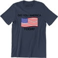 thumbnail image 1 of Mens Did You America Today? Funny USA Patriotic Party Murica T-Shirt, 1 of 4