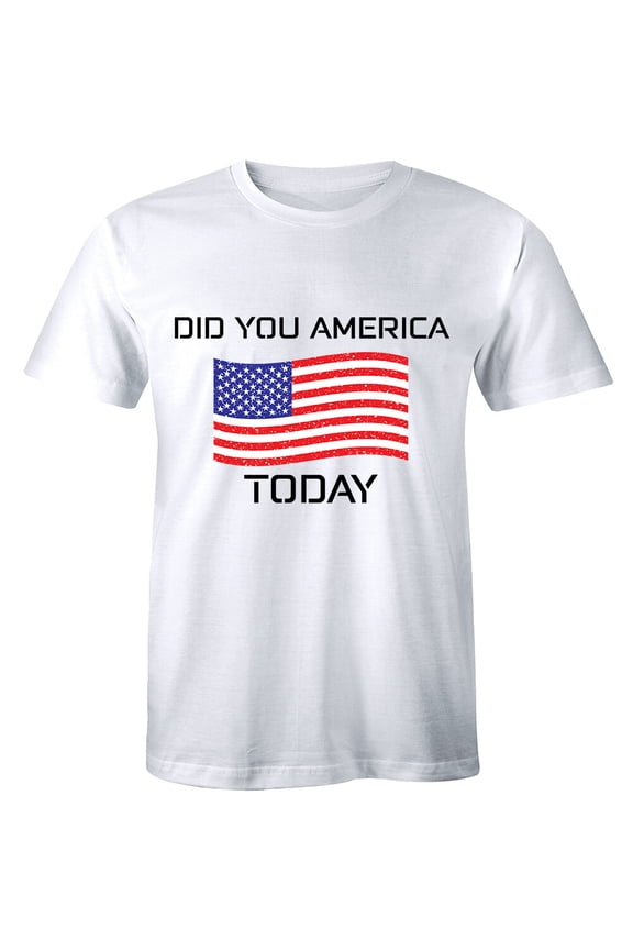 Mens Did You America Today? Usa T Shirt Party Murica Tee All Size S-5XL