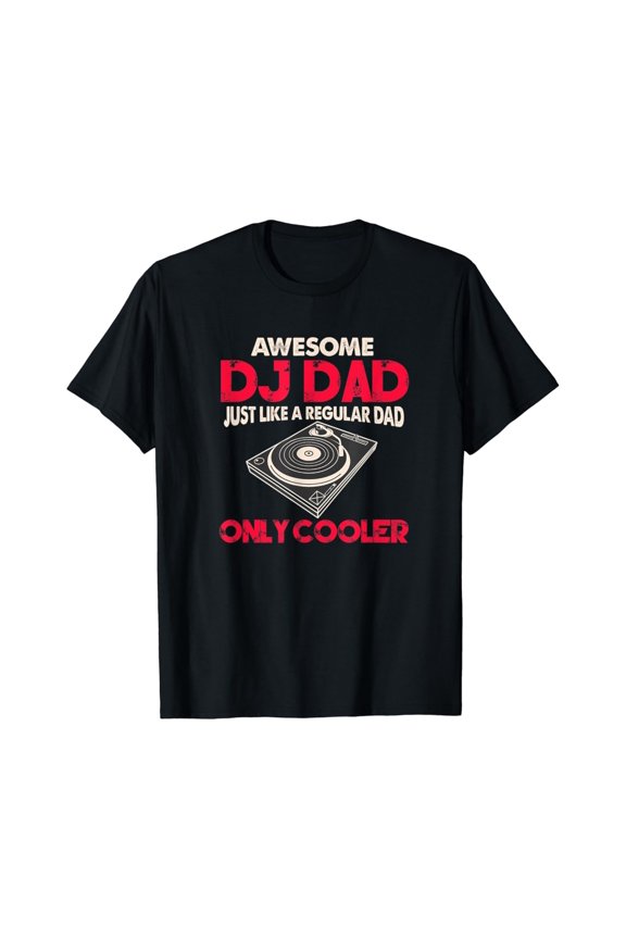 Mens Dj Dad Awesome Dj Dad Just Like A Regular Dad Only Cooler T-Shirt Unisex S-5XL Hot Trending Shirt, Vintage Birthday Gift