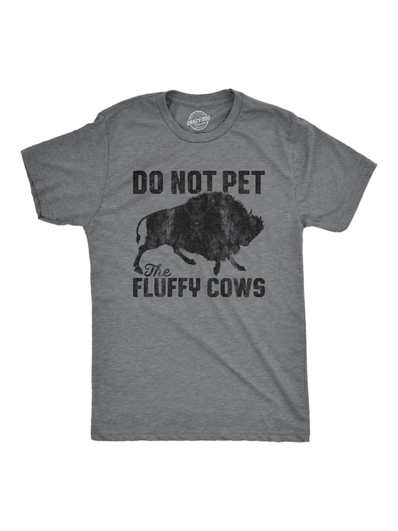 Mens Do Not Pet The Fluffy Cows T Shirt Funny Wild Buffalo Graphic Novelty Tee Graphic Tees
