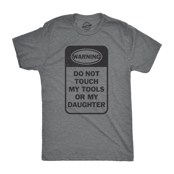Mens Do Not Touch My Tools Or My Daughter T Shirt Fathers Day Tee for Guys Graphic Tees
