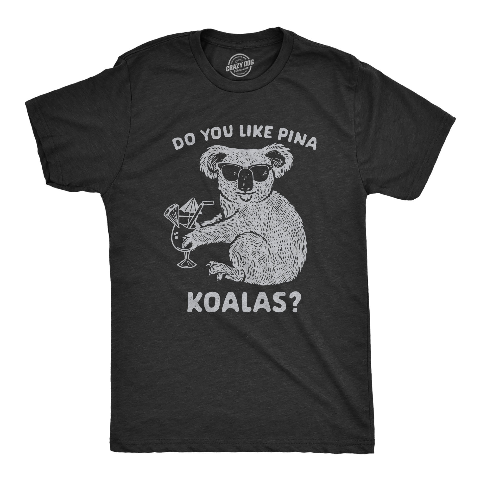 Mens Do You Like Pina Koalas T shirt Funny Vacation Tropical Cruise Graphic Tee Graphic Tees