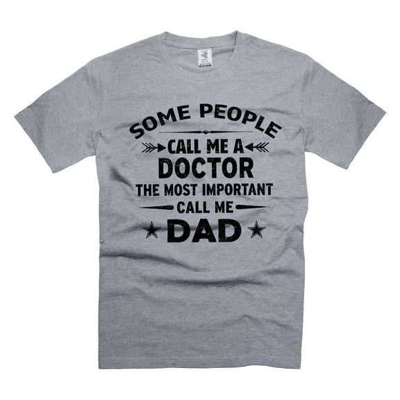 Mens Doctor shirt People Call Me A Doctor Shirt Most important call me Dad Shirt Doctor Dad Shirts (3X-Large Grey)