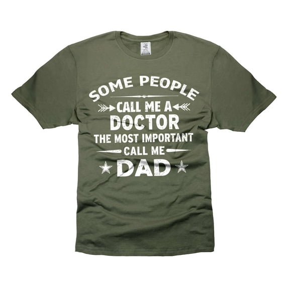 Mens Doctor shirt People Call Me A Doctor Shirt Most important call me Dad Shirt Doctor Dad Shirts (Medium Military Green)