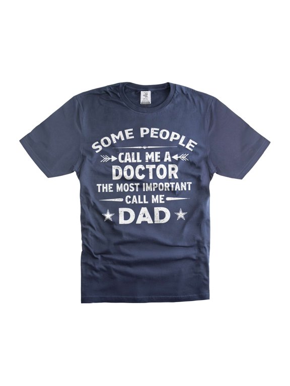 Mens Doctor shirt People Call Me A Doctor Shirt Most important call me Dad Shirt Doctor Dad Shirts (Medium Navy Blue)
