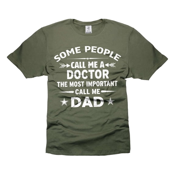 Mens Doctor shirt People Call Me A Doctor Shirt Most important call me Dad Shirt Doctor Dad Shirts (X-Large Military Green)
