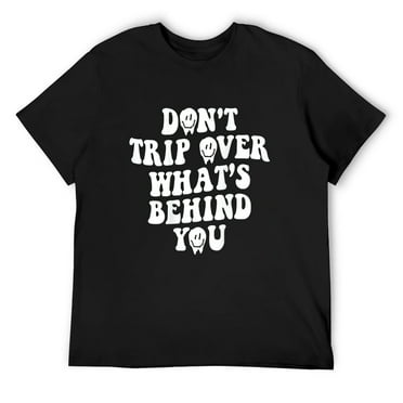 Mens Don'T Trip Over What'S Behind You T-Shirt Black Small