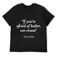 thumbnail image 1 of Mens Don't Be Afraid of Butter Julia Child Quote Round Neck T-Shirt Black, 1 of 5