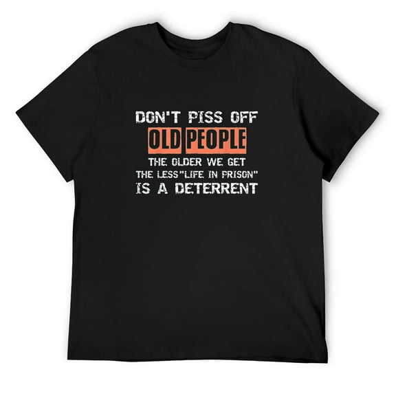 Mens Don't Piss Off Old People Humor funny sarcastic joke sayings T-Shirt Black