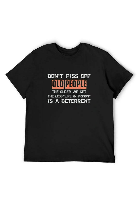 Mens Don't Piss Off Old People Humor funny sarcastic joke sayings T-Shirt Black