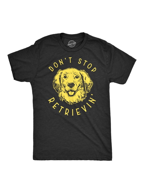 Mens Don't Stop Retrievin T Shirt Cute Golden Retriever Dog Tee Graphic Tees