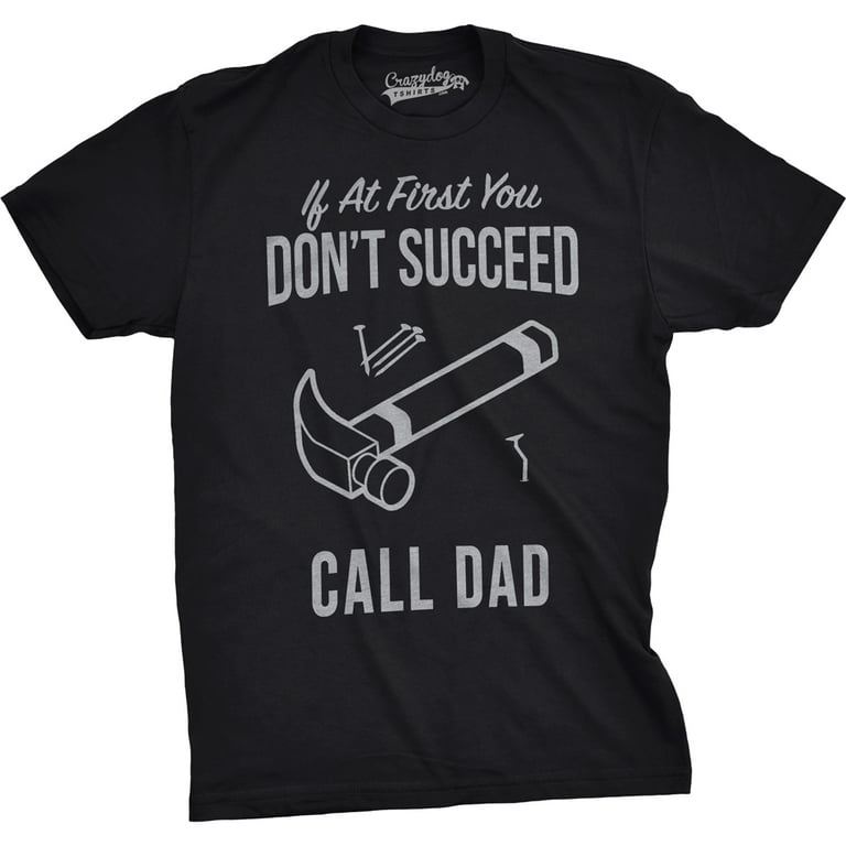Crazy Dog T-shirts Mens Don't Succeed Call Dad Funny Shirts for Dads Hilarious Fathers Day Gift Idea T Shirt, Size: 3XL, Black