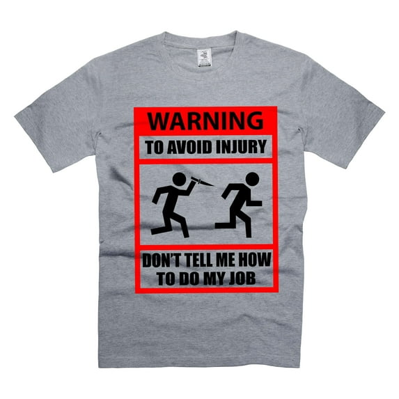 Mens Don't Tell me How To Do My Job T-Shirt Funny Saying Tee Shirt Humorous Gifts Job Work Gifts (3X-Large Grey)