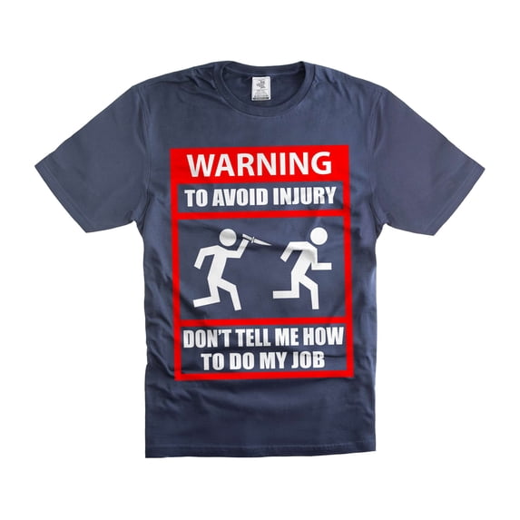 Mens Don't Tell me How To Do My Job T-Shirt Funny Saying Tee Shirt Humorous Gifts Job Work Gifts (X-Large Navy Blue)