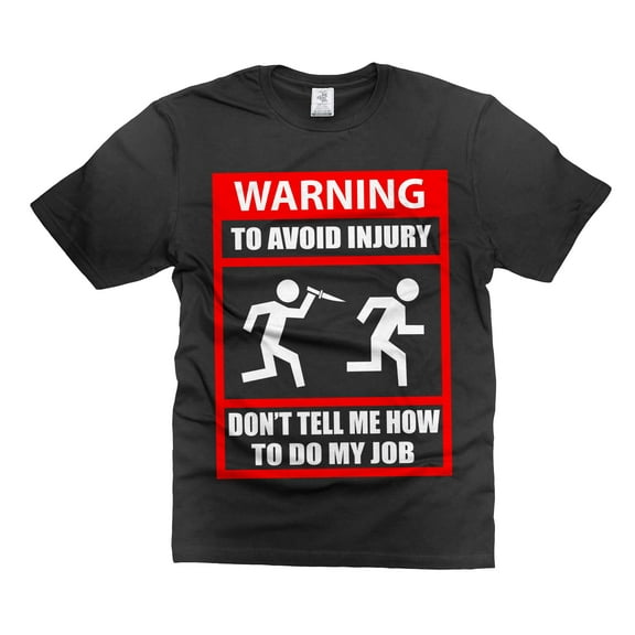 Mens Don't Tell me How To Do My Job T-Shirt Funny Saying Tee Shirt Humorous Gifts Job Work Gifts (XX-Large Black)