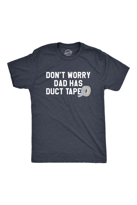 Mens Don't Worry Dad Has Duct Tape Funny Father Handyman Fix It T Shirt Graphic Tees