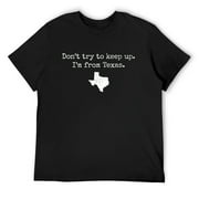 Mens "Don't try to keep up. I'm from Texas." funny texan t-shirt Black Small