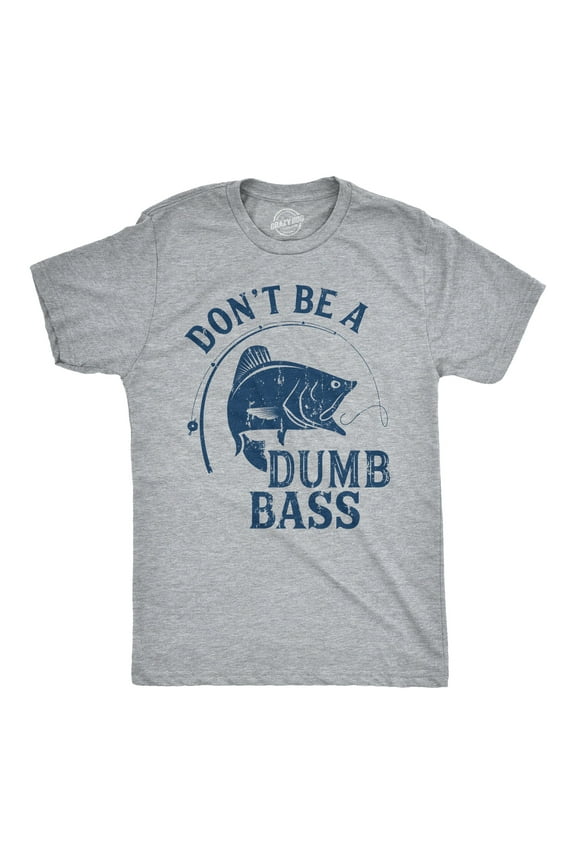 Mens Dont Be A Dumb Bass T shirt Funny Fishing Tee Gift for Fisherman Graphic Graphic Tees