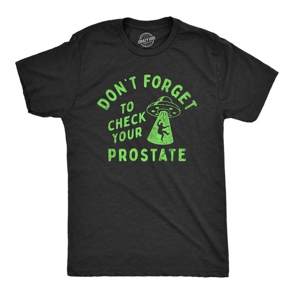 Mens Dont Forget to Check Your Prostate T Shirt Funny Alien UFO Abduction Joke Tee for Guys Graphic Tees