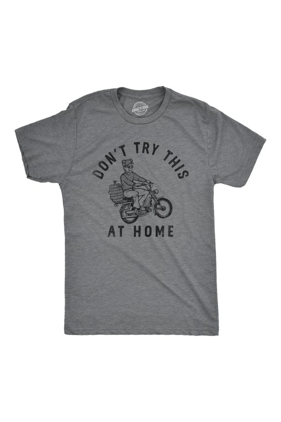 Mens Dont Try This At Home T Shirt Funny Drinking Partying Drunk Motorcycle Keg Tee for Guys Graphic Tees