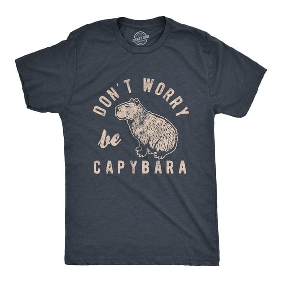 Mens Dont Worry Be Capybara T Shirt Funny Sarcastic Parody Lyrics Tee for Guys Graphic Tees
