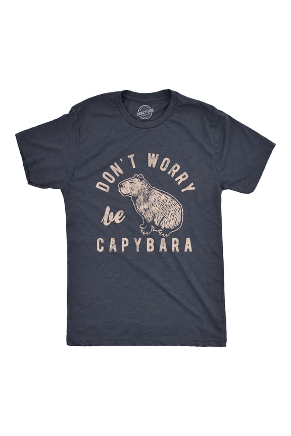 Mens Dont Worry Be Capybara T Shirt Funny Sarcastic Parody Lyrics Tee for Guys Graphic Tees