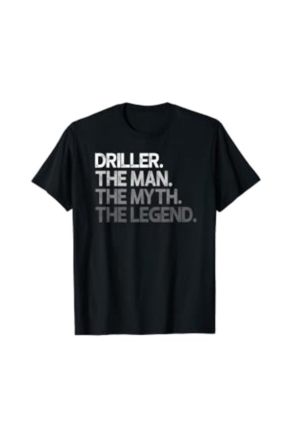 Mens Driller Gift The Man Myth Legend T-Shirt