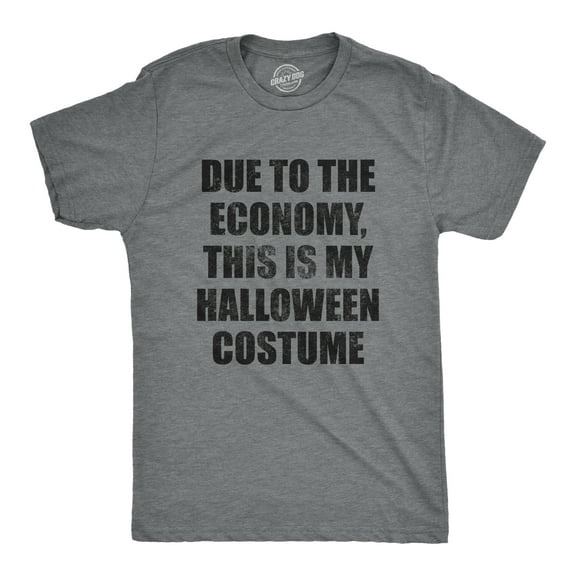 Mens Due to The Economy This Is My Halloween Costume T Shirt Funny Literal Party Novelty Graphic Tee Graphic Tees