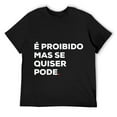 thumbnail image 1 of Mens E Proibido Mas Pode Funny Brazilian Quote Brasil T-Shirt Black, 1 of 5