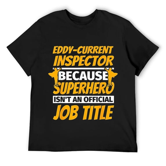 Mens EDDY-CURRENT INSPECTOR Funny Humor Gift T-Shirt Black