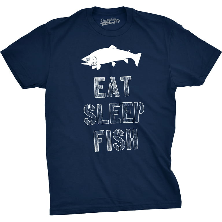 Mens Eat Sleep Fish T Shirt Funny Sarcastic Novelty Fishing Lover